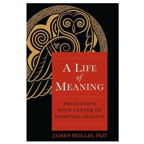 A Life of Meaning: Relocating Your Center of Spiritual Gravity