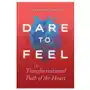 Dare to Feel: The Transformational Path of the Heart Sklep on-line