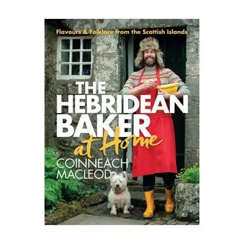 Sourcebooks inc Hebridean baker: at home: flavors & folklore from the scottish islands