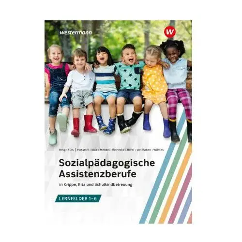 Sozialpädagogische Assistenzberufe in Krippe, Kita und Schulkindbetreuung - Lernfelder 1-6