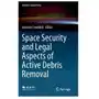 Space Security and Legal Aspects of Active Debris Removal Sklep on-line