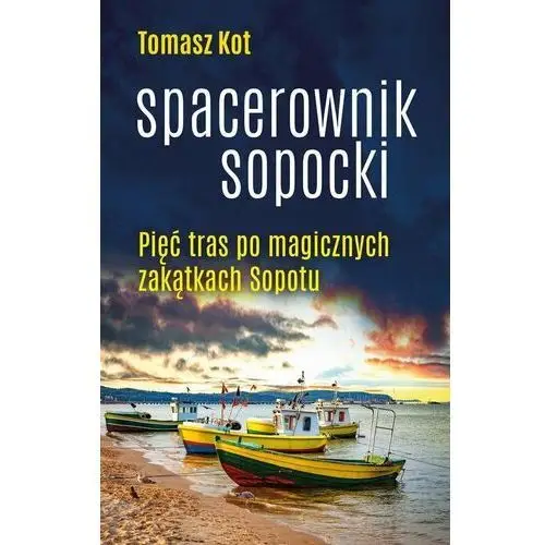 Spacerownik sopocki. Pięć tras po magicznych zakątkach Sopotu