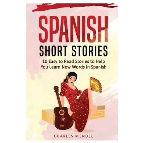 Spanish short stories for beginners: 10 easy to read short stories to help you learn new words in spanish Createspace independent publishing platform