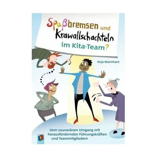 Spaßbremsen und Krawallschachteln im Kita-Team?