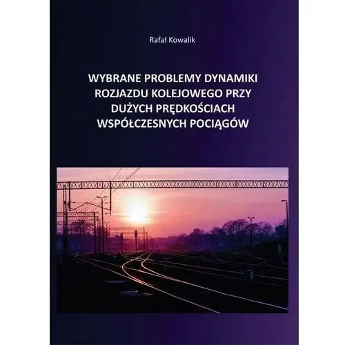 Wybrane problemy dynamiki rozjazdu kolejowego przy dużych prędkościach współczesnych pociągów, AZ#B0544718EB/DL-ebwm/pdf