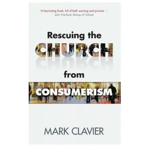 Rescuing the church from consumerism Spck publishing