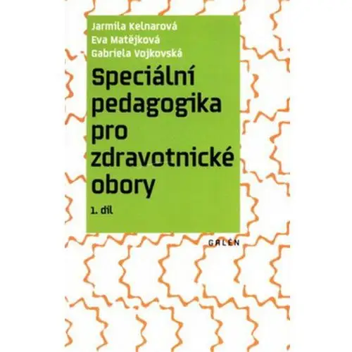 Speciální pedagogika pro zdravotnické obory 1.díl Jarmila Kelnarová