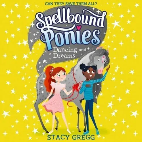 Spellbound Ponies: Dancing and Dreams (Spellbound Ponies, Book 6)