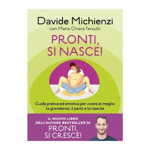 Pronti, si nasce! guida pratica ed emotiva per vivere al meglio la gravidanza, il parto e la nascita Sperling & kupfer