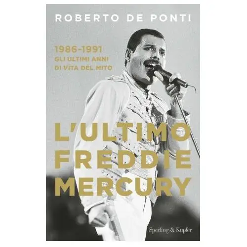 Ultimo Freddie Mercury. 1986-1991: gli ultimi anni di vita del mito