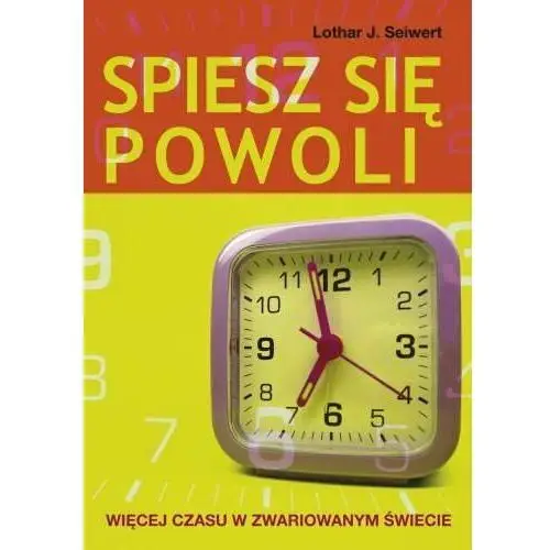 Spiesz się powoli. Więcej czasu w zwariowanym świecie