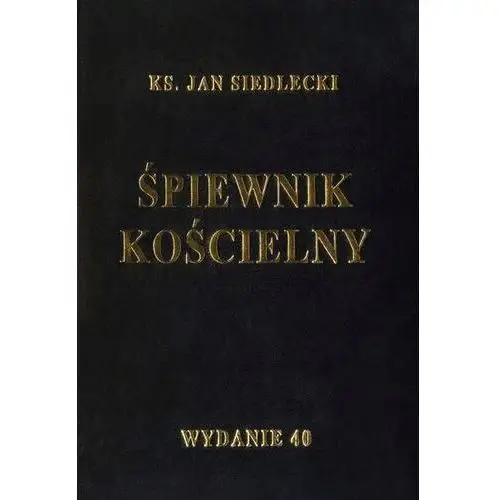 Śpiewnik Kościelny z nutami ks. Jan Siedlecki wyd. 40