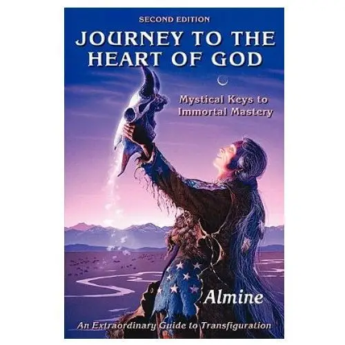 Spiritual journeys Journey to the heart of god - mystical keys to immortal mastery (2nd edition)