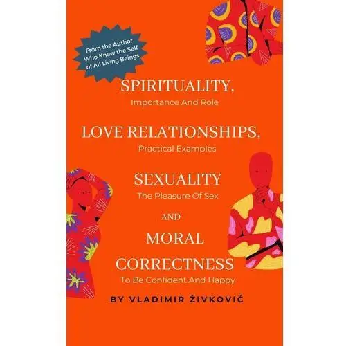 Spirituality, Love Relationships, Sexuality and Moral Correctness