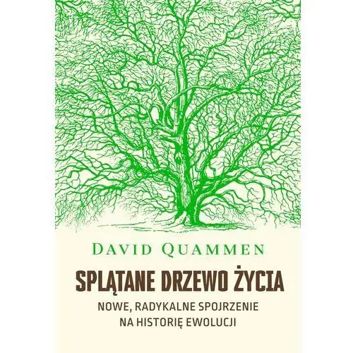 Splątane drzewo życia. nowe, radykalne spojrzenie na historię ewolucji