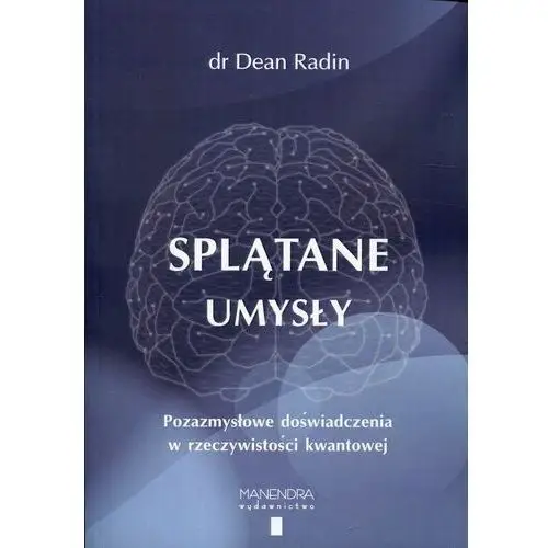 Splątane umysły. Pozazmysłowe doświadczenia w rzeczywistości kwantowej