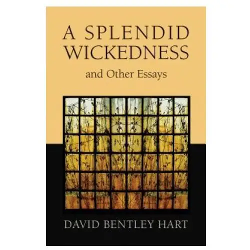 Splendid wickedness and other essays William b eerdmans publishing co