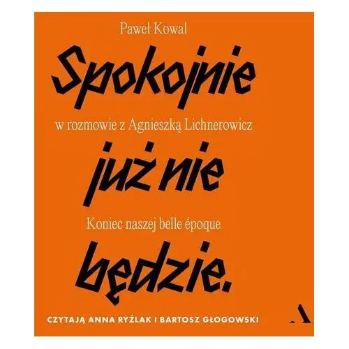 Spokojnie już nie będzie. Koniec naszej belle epoque