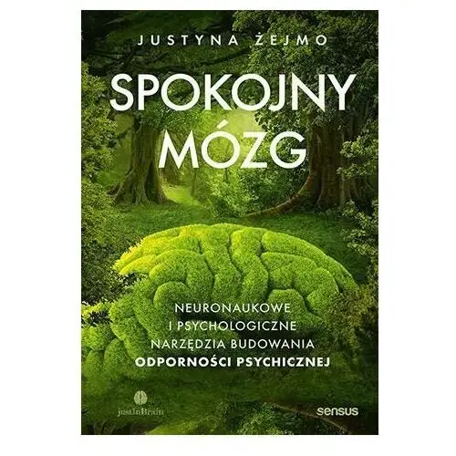 Spokojny mózg. Neuronaukowe i psychologiczne narzędzia budowania odporności psychicznej