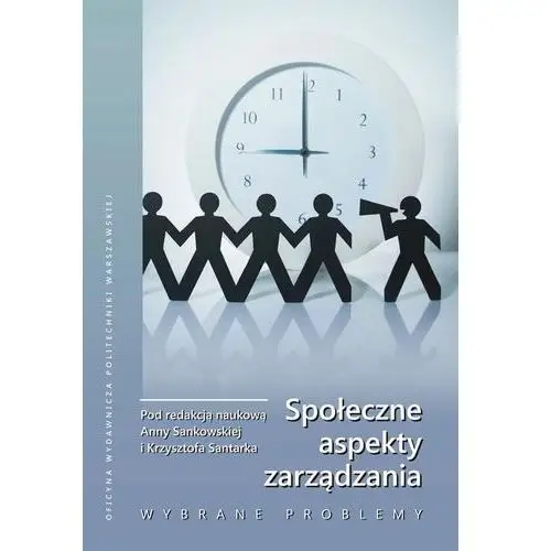 Społeczne aspekty zarządzania. wybrane problemy Oficyna wydawnicza politechniki warszawskiej