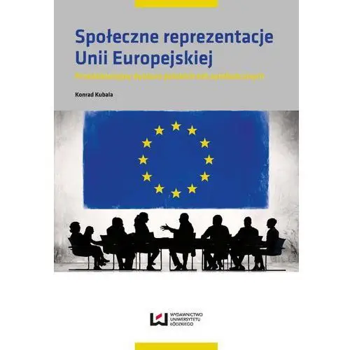 Społeczne reprezentacje unii europejskiej Wydawnictwo uniwersytetu łódzkiego