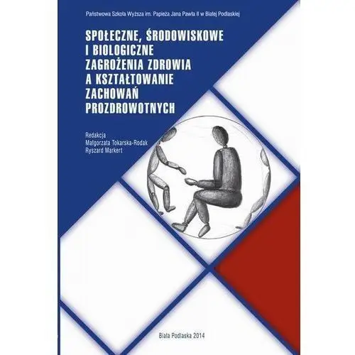 Społeczne, środowiskowe i biologiczne zagrożenia zdrowia a kształtowanie zachowań prozdrowotnych, AZ#620E8632EB/DL-ebwm/pdf