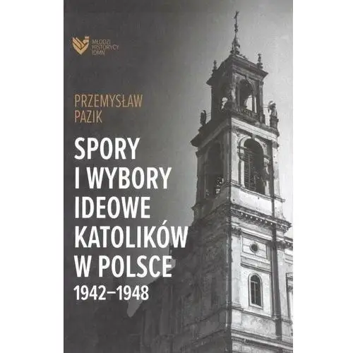 Spory i wybory ideowe katolików w Polsce 1942-1948