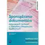 Sporządzanie dokumentów dotyczących rozliczeń z Zakładem Ubezpieczeń Społecznych. Podręcznik. Technik rachunkowości. Kwalifikacja A.65.3 Sklep on-line