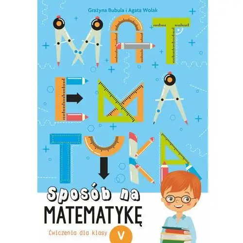 Sposób na matematykę. Ćwiczenia dla klasy 5