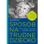 Sposób na trudne dziecko. przyjazna terapia behawioralna Artur kołakowski, agnieszka pisula Sklep on-line