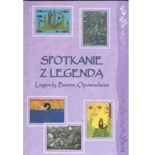 Spotkanie z Legendą Legendy, Baśnie, Opowiadania