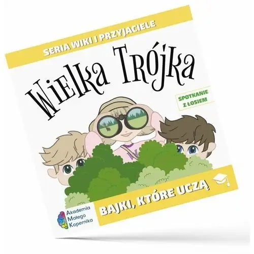 Spotkanie z łosiem. Bajki które uczą. Wielka Trójka Seria Wiki i przyjaciele / Akademia Małego Kopernika