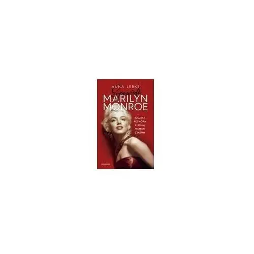 Spowiedź Marilyn Monroe. Szczera rozmowa z ikoną wszech czasów