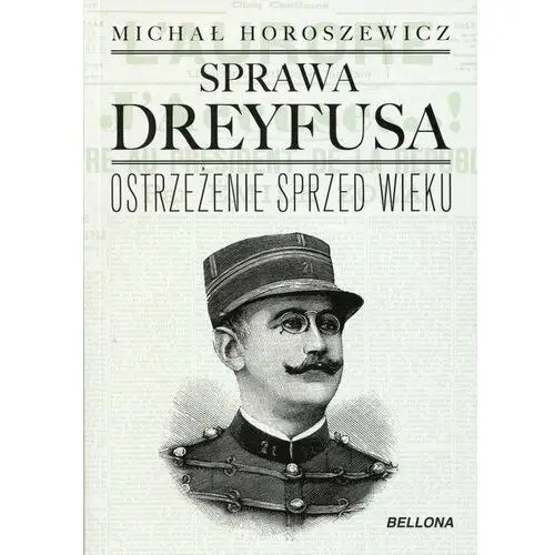 Sprawa Dreyfusa. Ostrzeżenie sprzed wieku