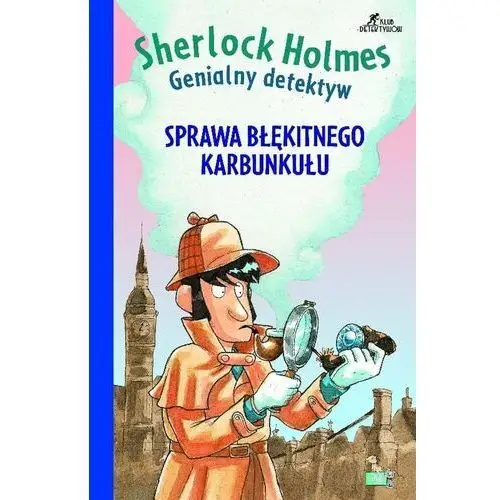 Sprawa niebieskiego karbunkułu. Sherlock Holmes. Genialny detektyw