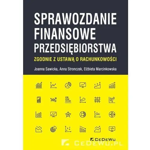 Sprawozdanie finansowe przedsiębiorstwa zgodnie z ustawą o rachunkowości Sawicka joanna, stronczek anna, marcinkowska elżbieta