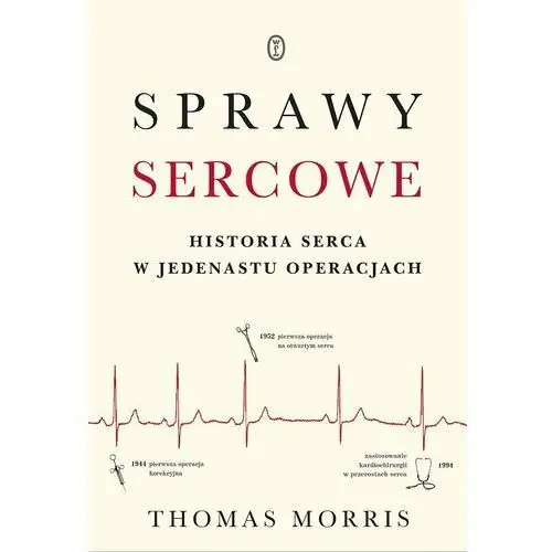 Sprawy sercowe. Historia serca w jedenastu operacjach