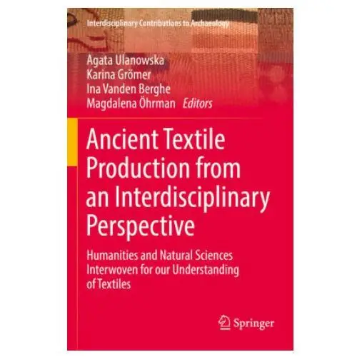 Ancient textile production from an interdisciplinary perspective Springer, berlin