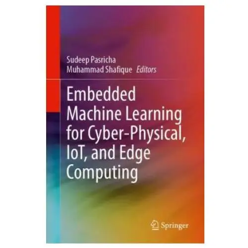 Springer, berlin Embedded machine learning for cyber-physical, iot, and edge computing