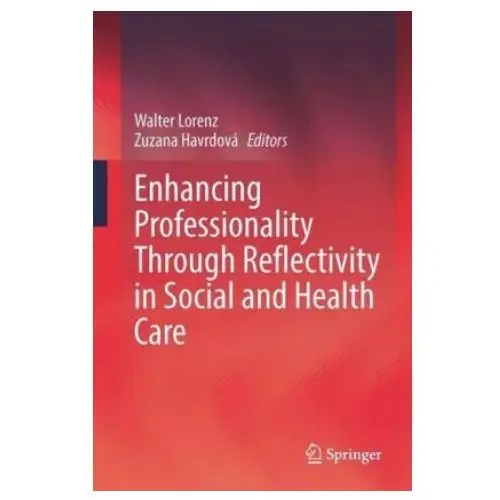 Enhancing professionality through reflectivity in social and health care Springer, berlin