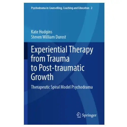 Experiential Therapy from Trauma to Post-traumatic Growth