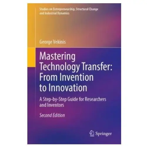 Mastering technology transfer: from invention to innovation Springer, berlin