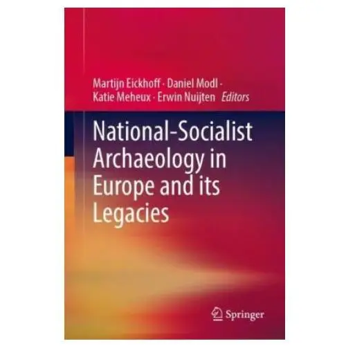 Springer, berlin National-socialist archaeology in europe and its legacies