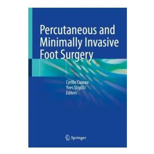 Percutaneous and Minimally Invasive Foot Surgery