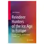 Reindeer Hunters of the Ice Age in Europe Sklep on-line