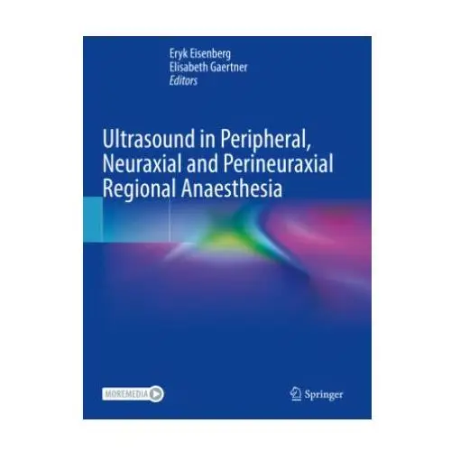 Springer, berlin Ultrasound in peripheral, neuraxial and perineuraxial regional anaesthesia