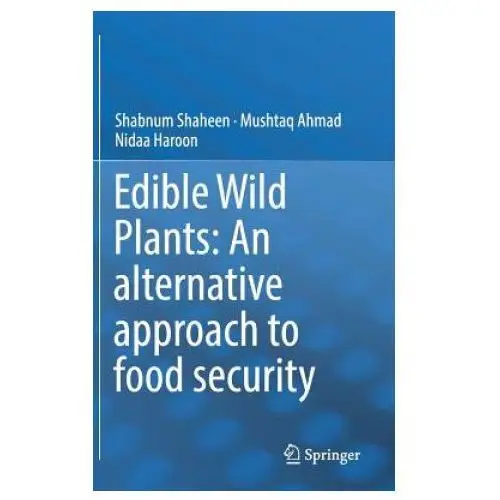 Springer international publishing ag Edible wild plants: an alternative approach to food security