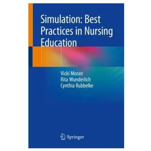 Springer international publishing ag Simulation: best practices in nursing education