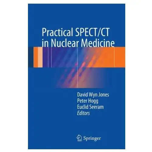 Practical spect/ct in nuclear medicine Springer london ltd