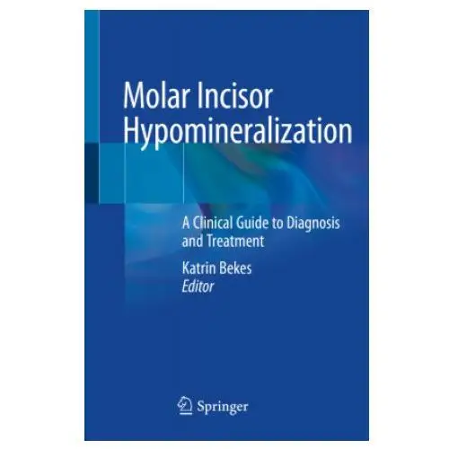 Springer Molar incisor hypomineralization: a clinical guide to diagnosis and treatment
